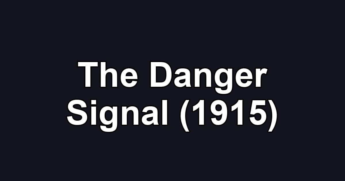 The Danger Signal (1915)