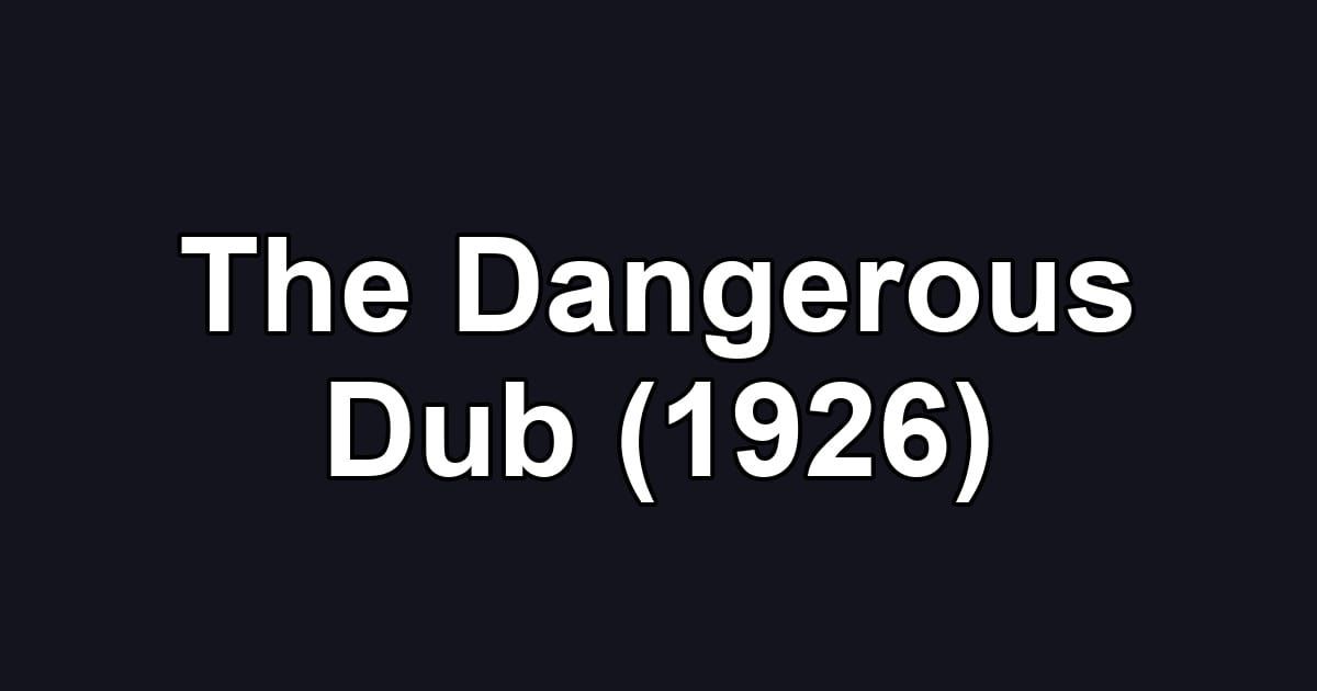 The Dangerous Dub (1926)