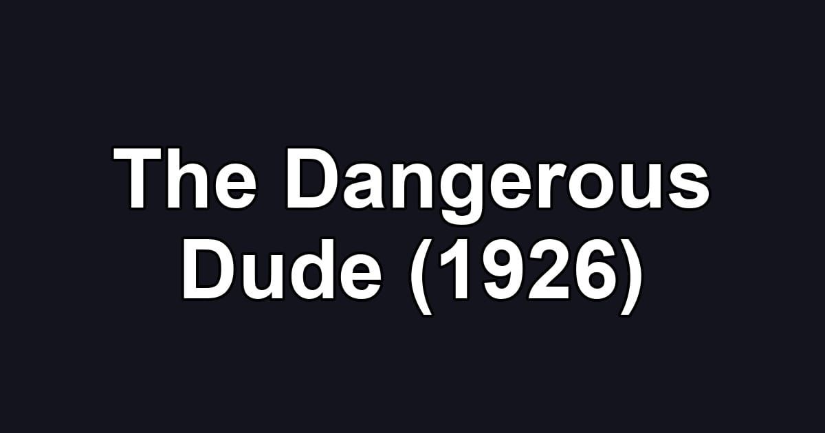 The Dangerous Dude (1926)
