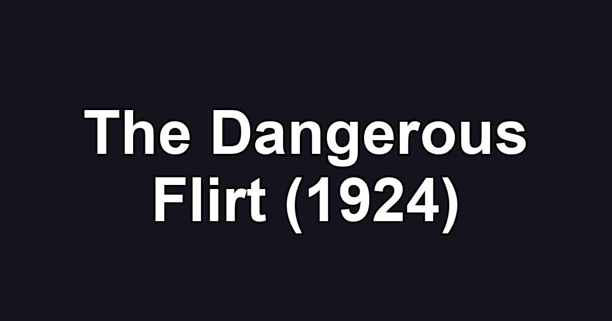 The Dangerous Flirt (1924)