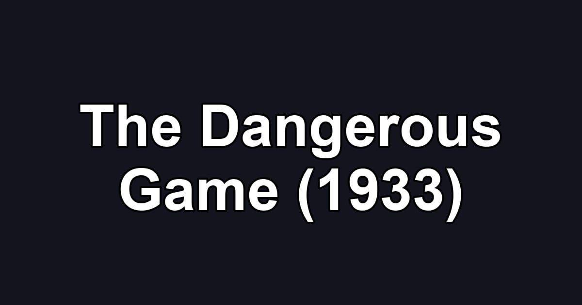 The Dangerous Game (1933)