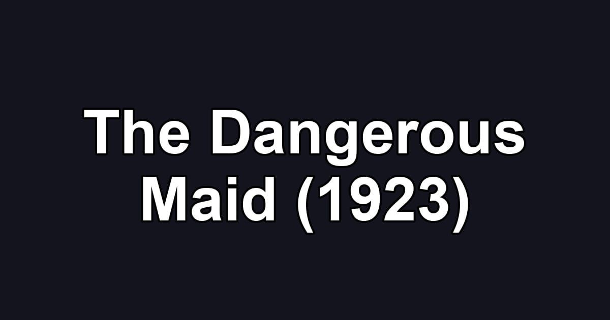 The Dangerous Maid (1923)