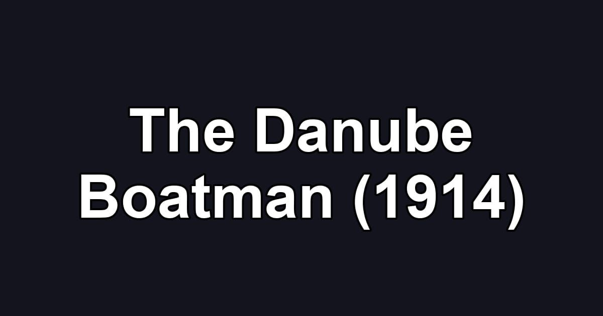 The Danube Boatman (1914)