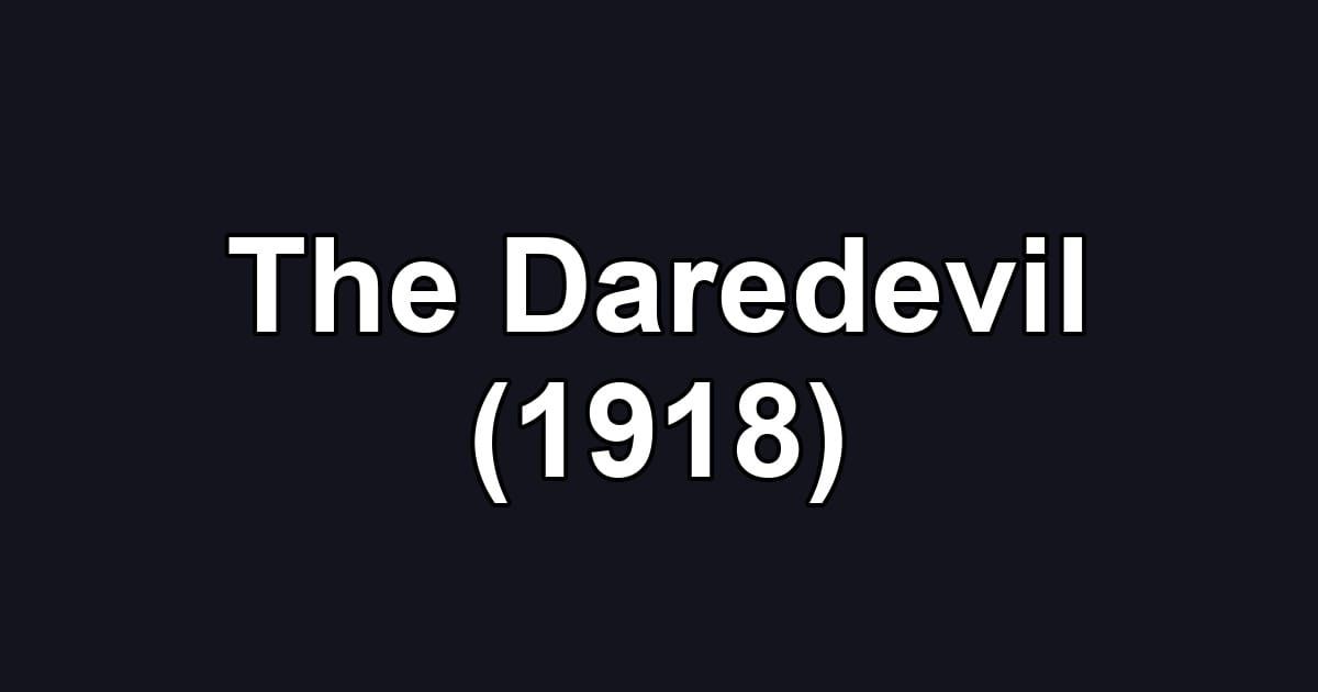 The Daredevil (1918)
