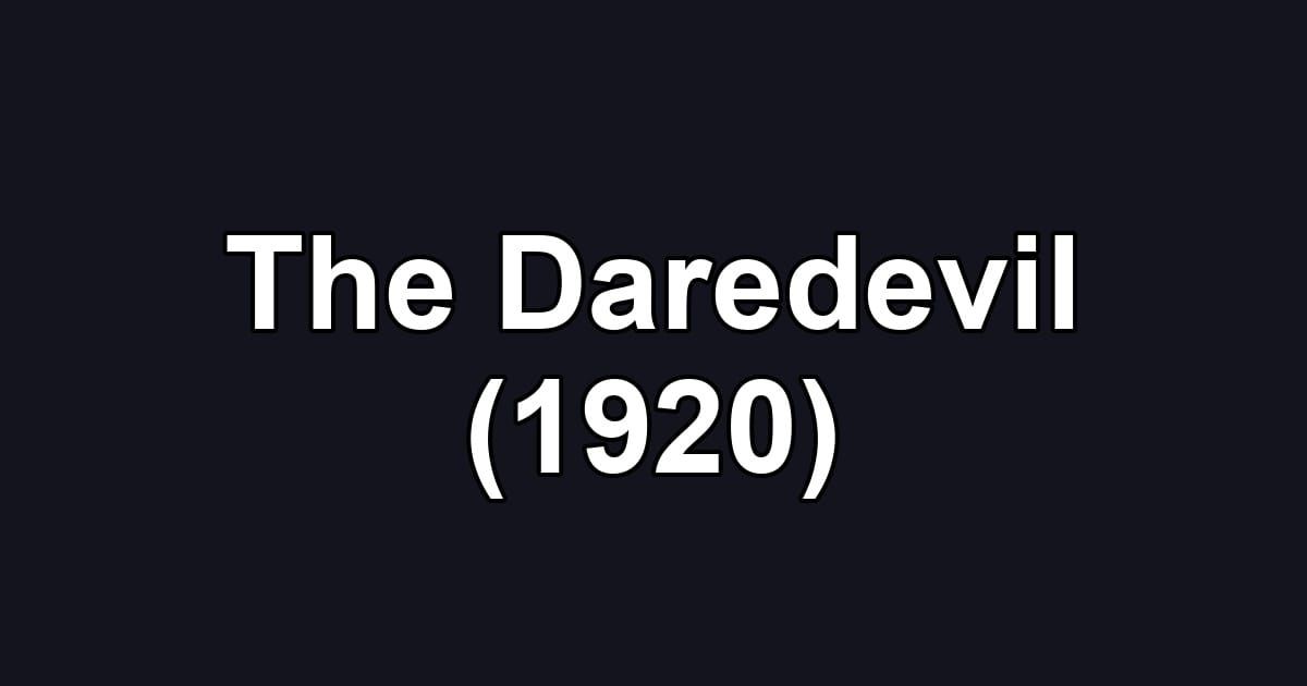 The Daredevil (1920)