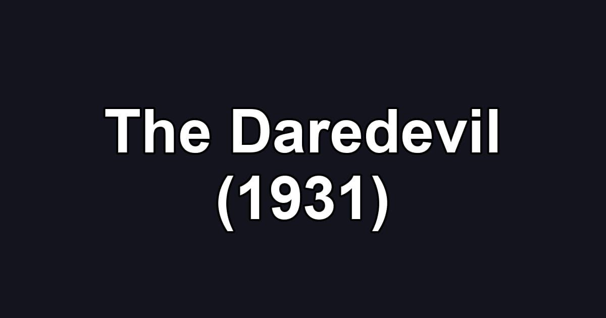 The Daredevil (1931)
