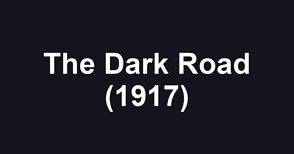 The Dark Road (1917)