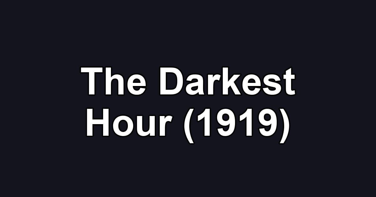 The Darkest Hour (1919)