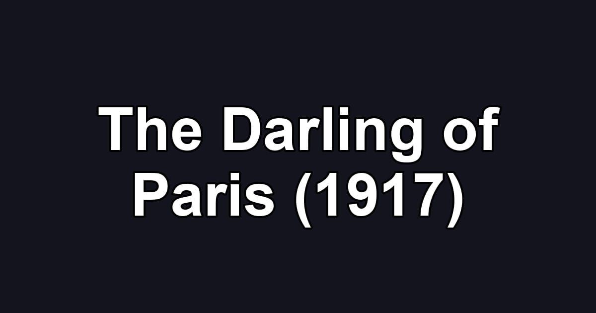 The Darling of Paris (1917)