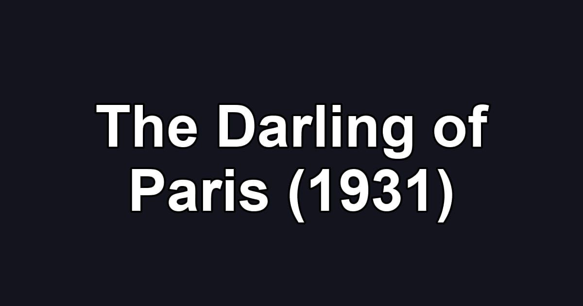 The Darling of Paris (1931)