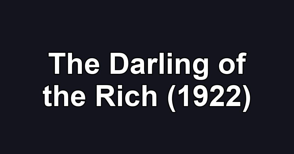 The Darling of the Rich (1922)