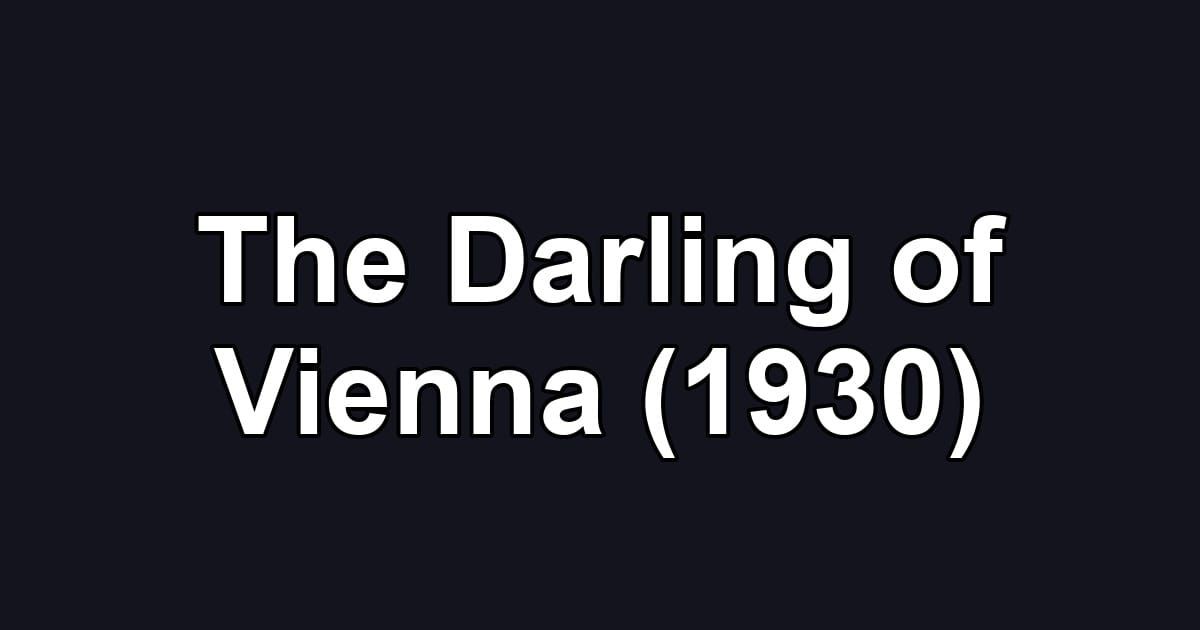 The Darling of Vienna (1930)