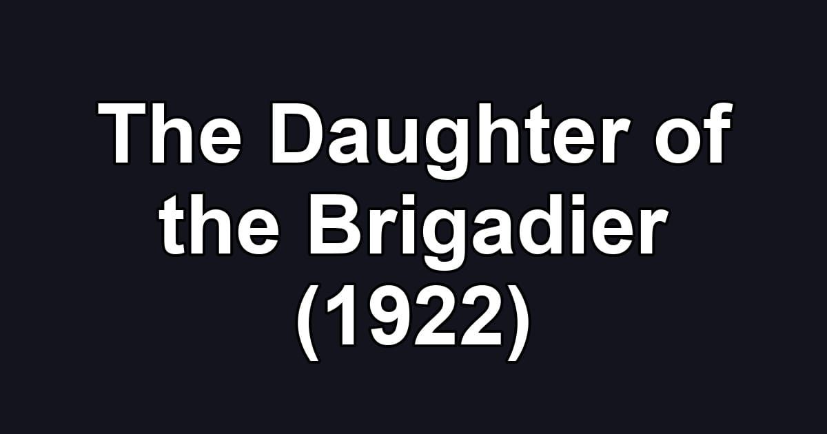 The Daughter of the Brigadier (1922)