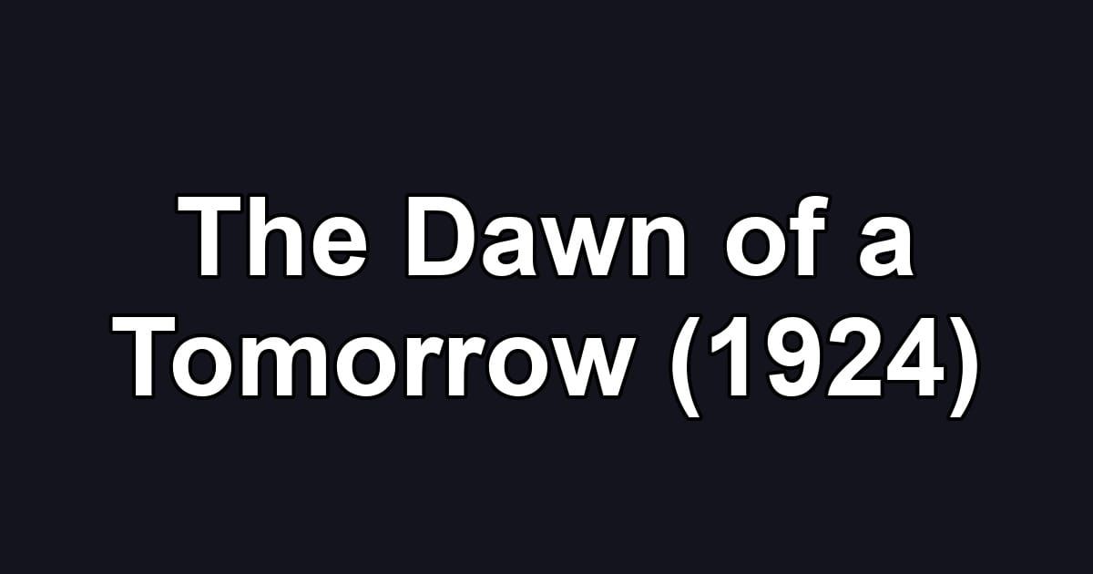 The Dawn of a Tomorrow (1924)