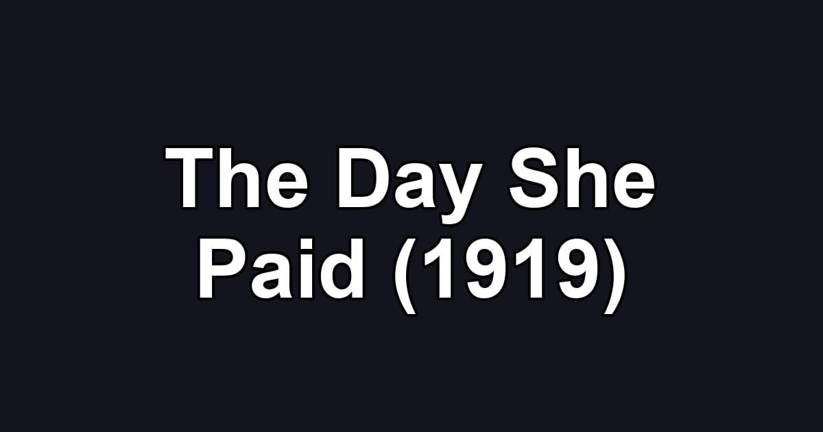 The Day She Paid (1919)
