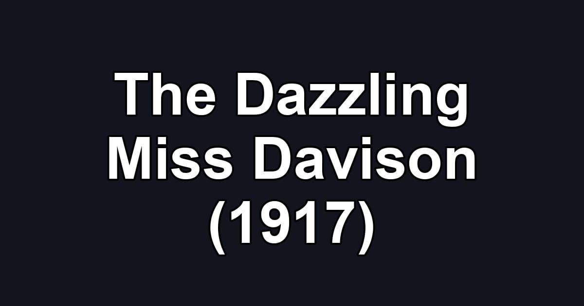 The Dazzling Miss Davison (1917)