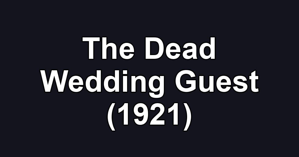 The Dead Wedding Guest (1921)