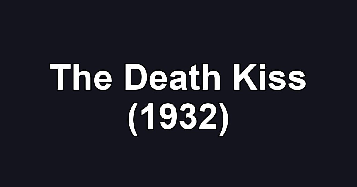 The Death Kiss (1932)