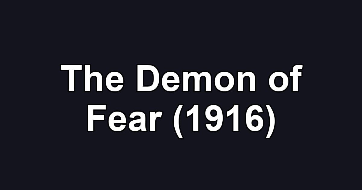 The Demon of Fear (1916)