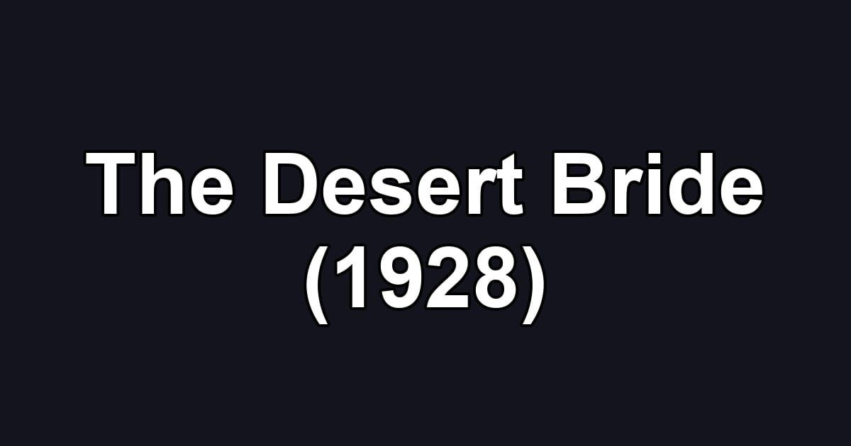 The Desert Bride (1928)