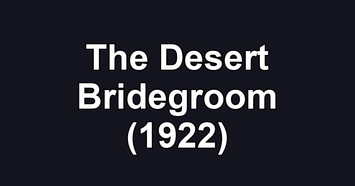 The Desert Bridegroom (1922)