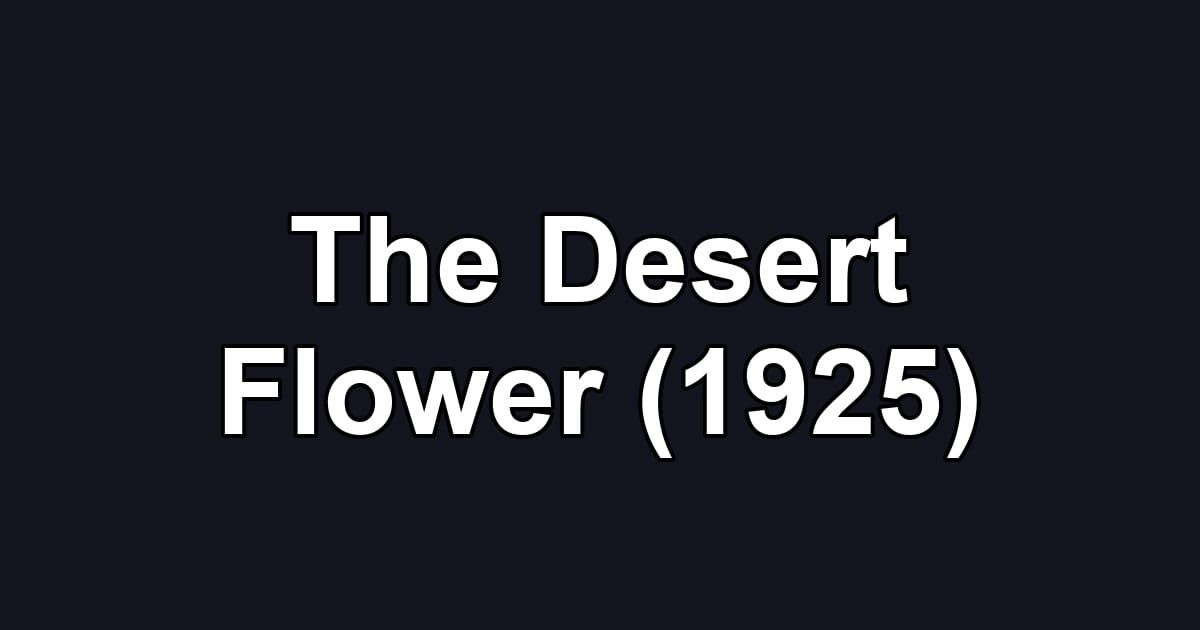 The Desert Flower (1925)