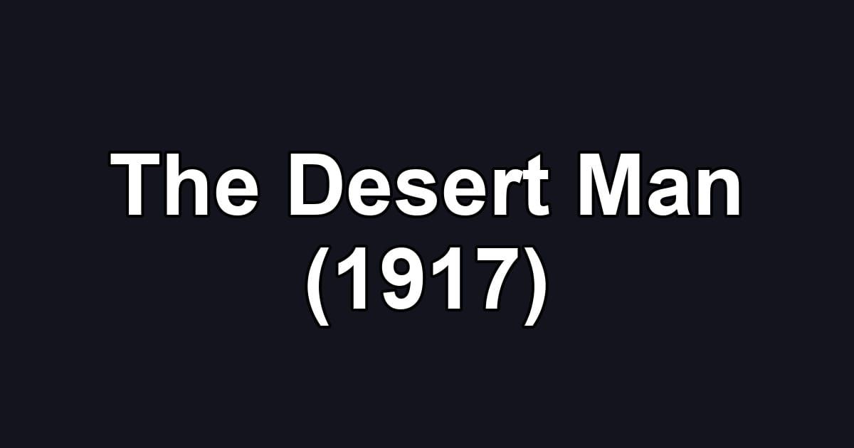 The Desert Man (1917)