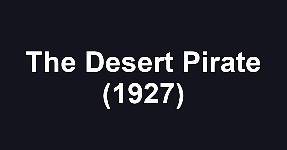 The Desert Pirate (1927)