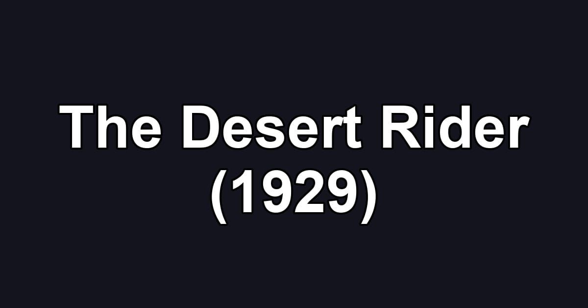 The Desert Rider (1929)
