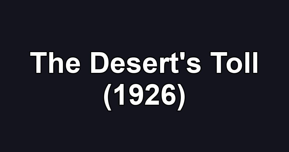 The Desert's Toll (1926)