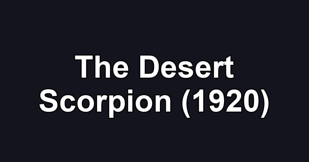The Desert Scorpion (1920)