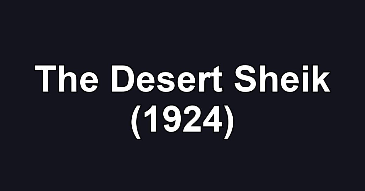 The Desert Sheik (1924)