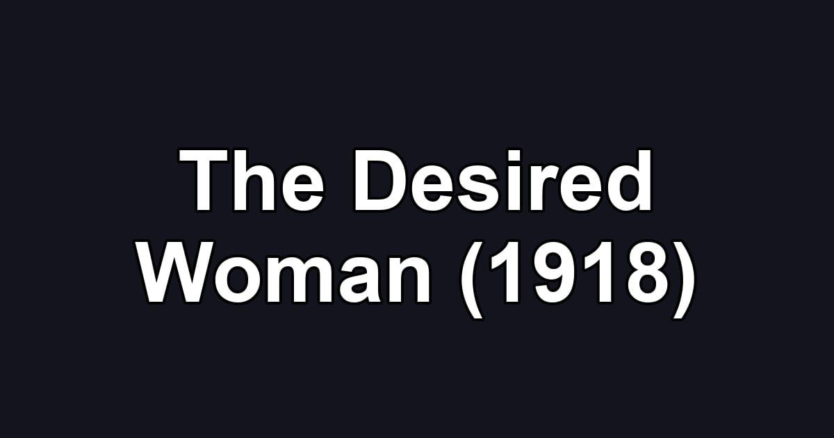 The Desired Woman (1918)