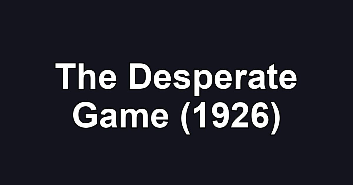The Desperate Game (1926)