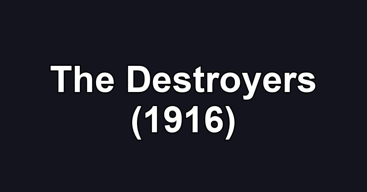 The Destroyers (1916)