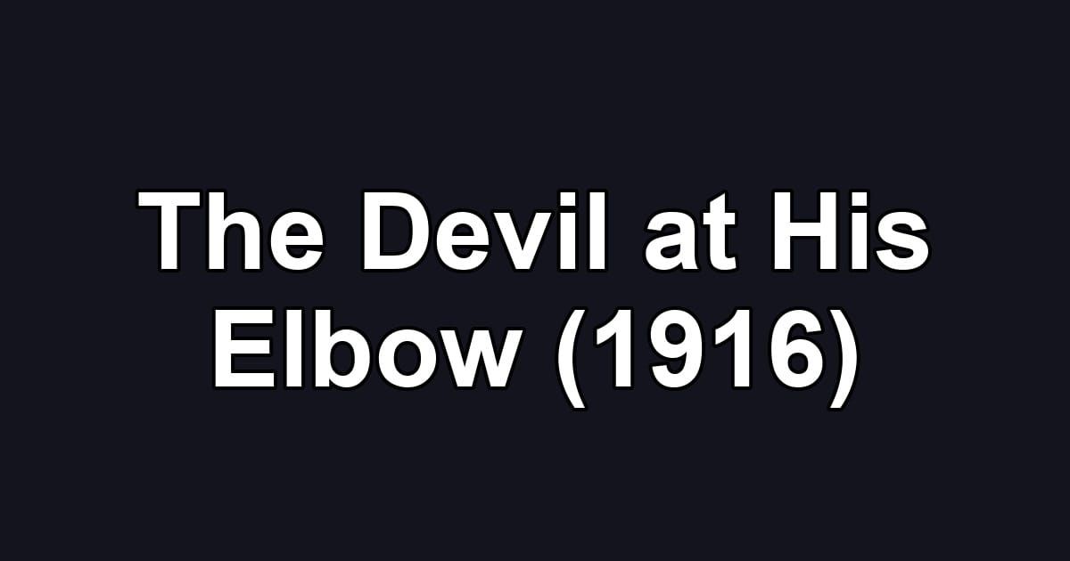 The Devil at His Elbow (1916)