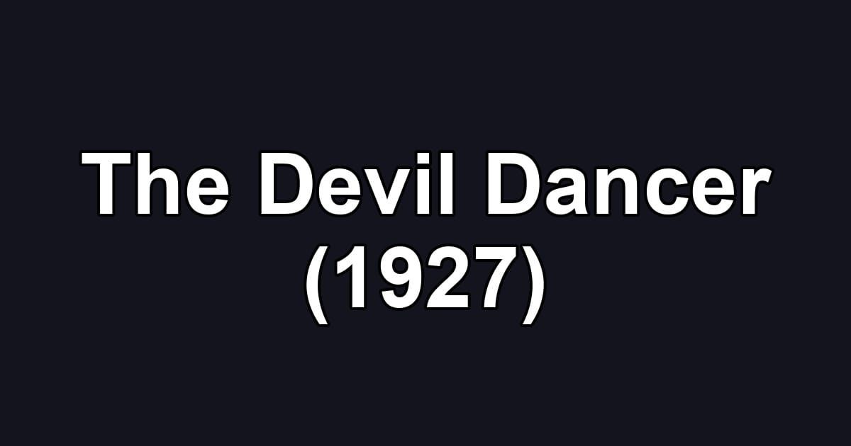 The Devil Dancer (1927)