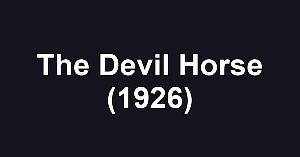 The Devil Horse (1926)