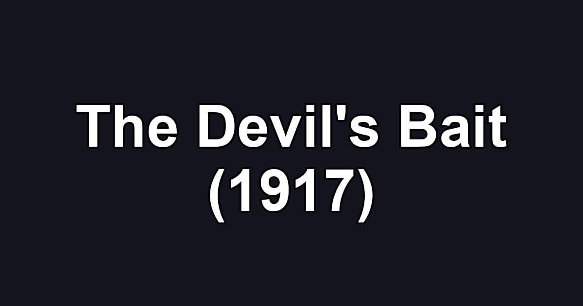 The Devil's Bait (1917)