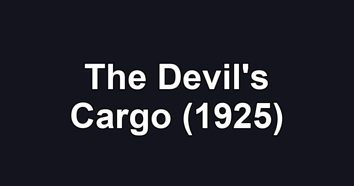 The Devil's Cargo (1925)