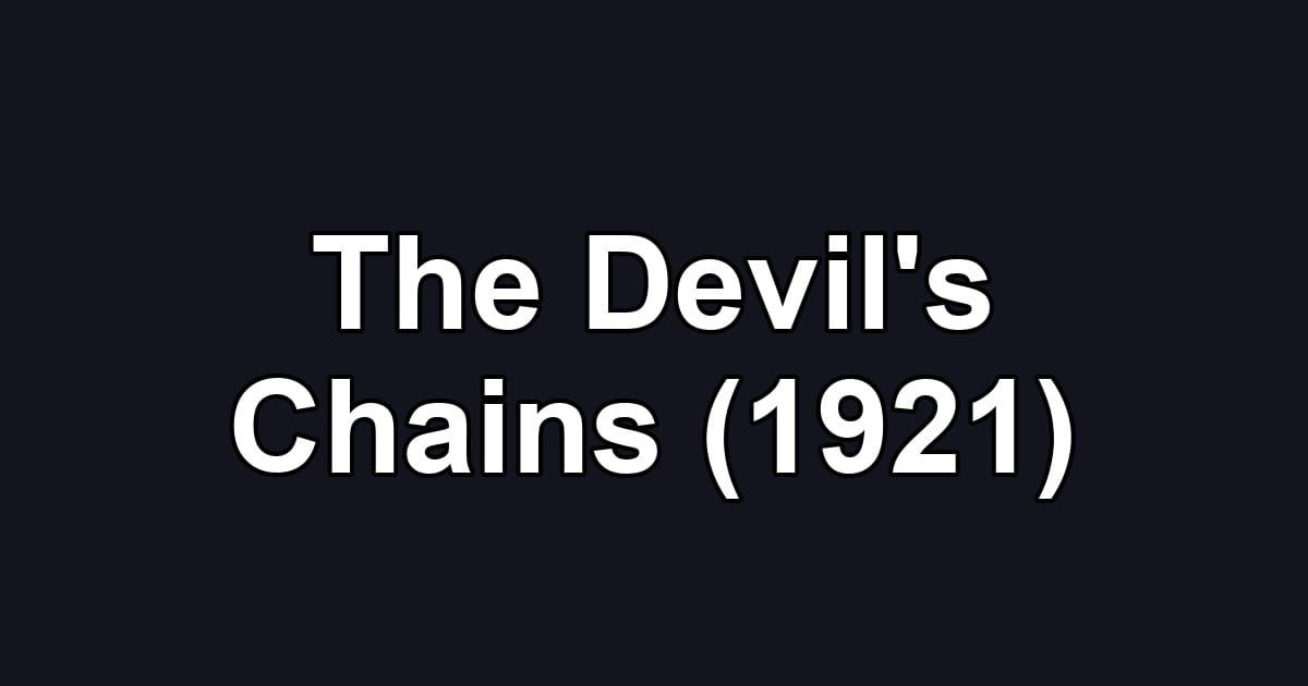 The Devil's Chains (1921)
