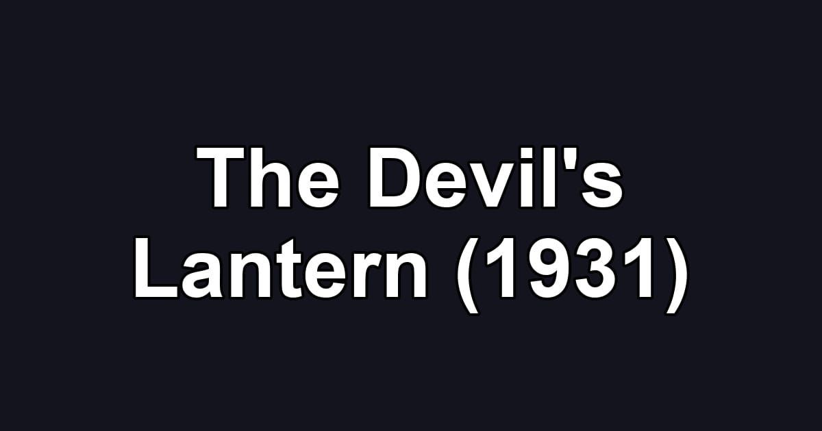 The Devil's Lantern (1931)