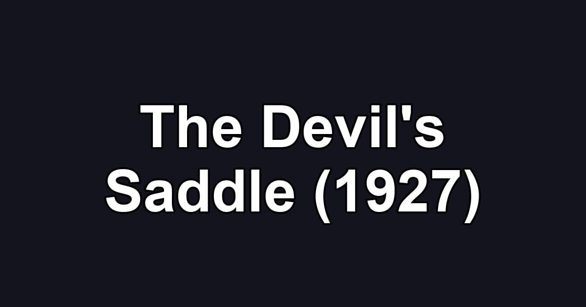 The Devil's Saddle (1927)