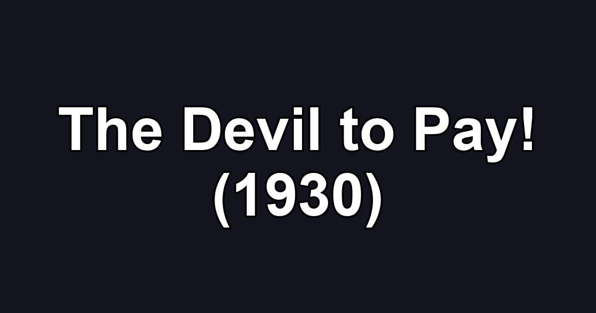 The Devil to Pay! (1930)