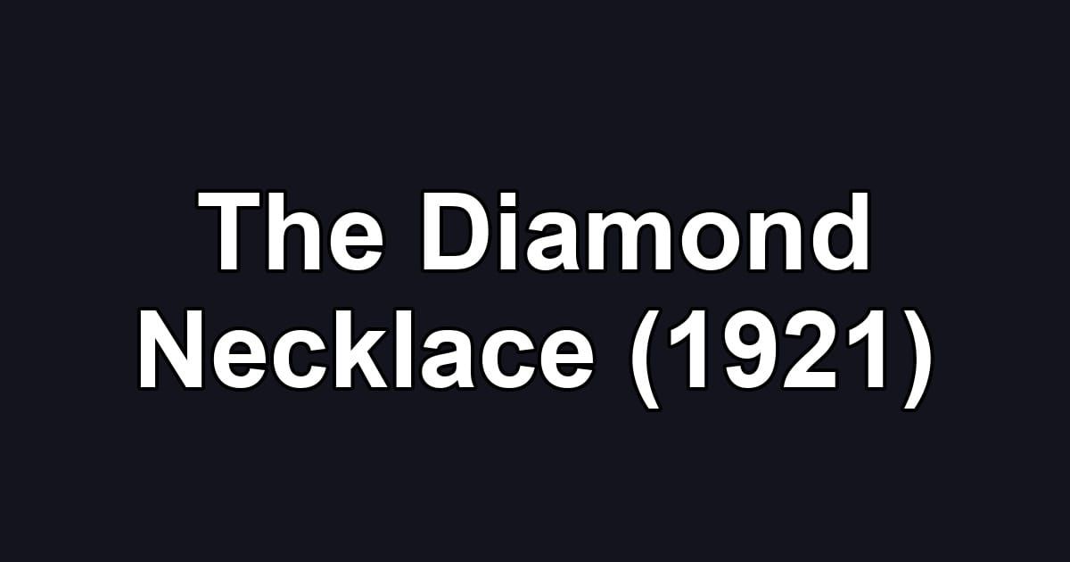 The Diamond Necklace (1921)