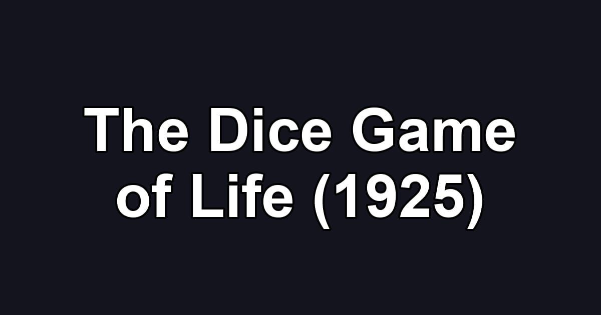 The Dice Game of Life (1925)