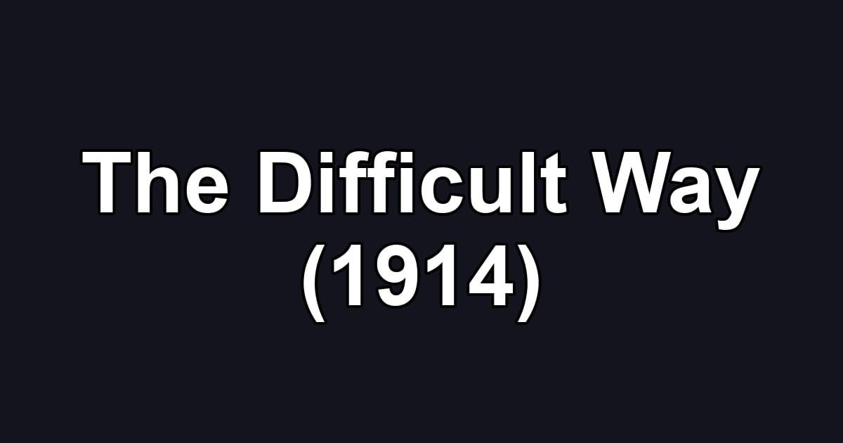 The Difficult Way (1914)