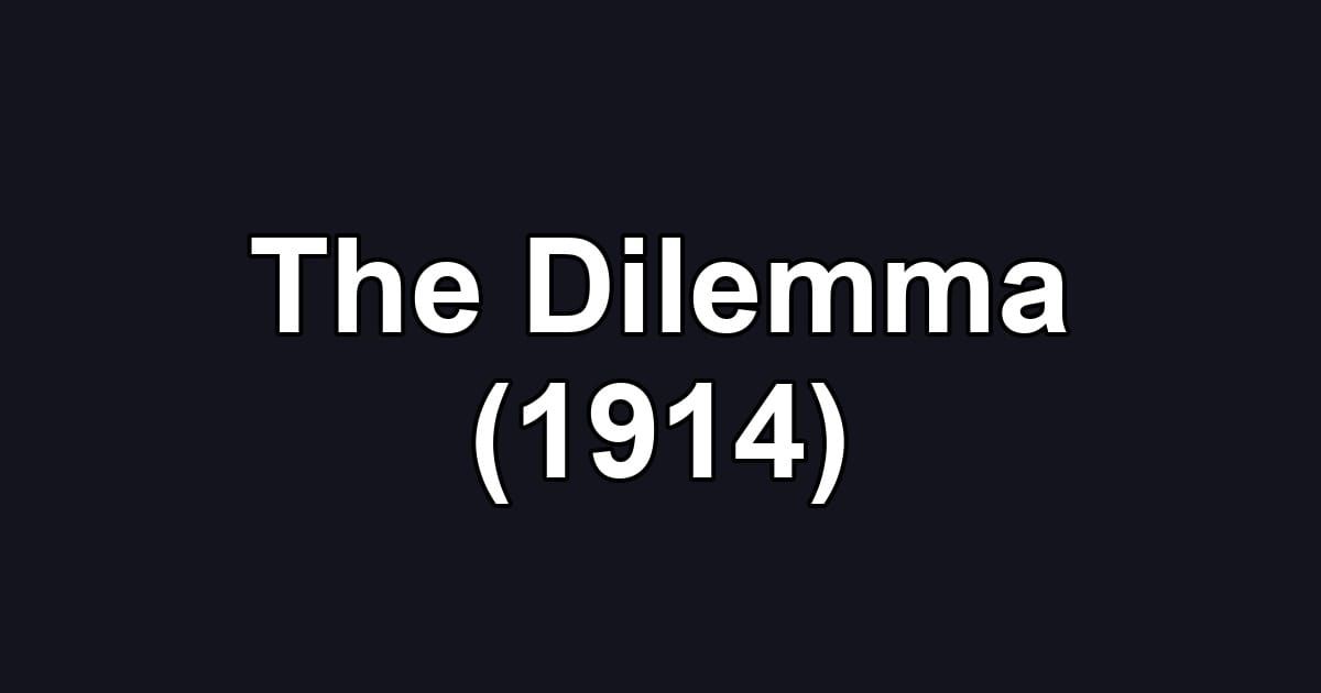 The Dilemma (1914)