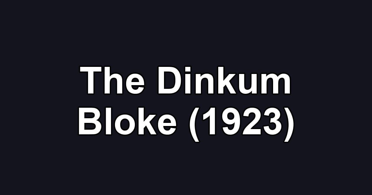 The Dinkum Bloke (1923)