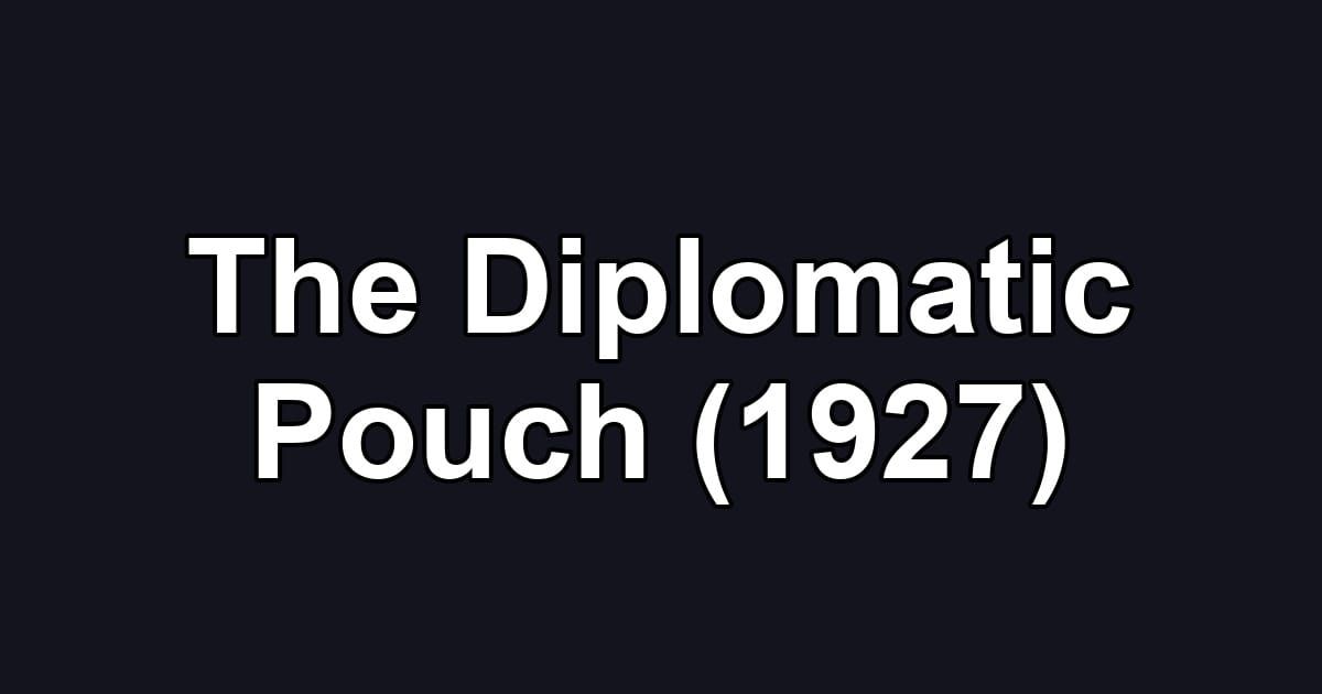 The Diplomatic Pouch (1927)